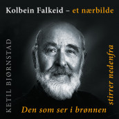 Kolbein Falkeid - et nærbilde av Ketil Bjørnstad (Nedlastbar lydbok)