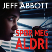 Spør meg aldri av Jeff Abbott (Nedlastbar lydbok)