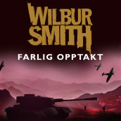 Farlig opptakt av Wilbur Smith (Nedlastbar lydbok)