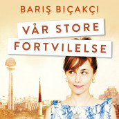 Vår store fortvilelse av Baris Bicakci (Nedlastbar lydbok)