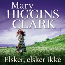Elsker, elsker ikke av Mary Higgins Clark (Nedlastbar lydbok)