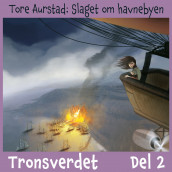 Tronsverdet  2 - Slaget om havnebyen av Tore Aurstad (Nedlastbar lydbok)