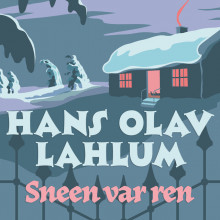 Sneen var ren av Hans Olav Lahlum (Nedlastbar lydbok)