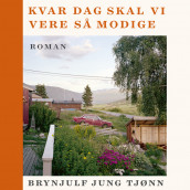 Kvar dag skal vi vere så modige av Brynjulf Jung Tjønn (Nedlastbar lydbok)