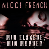 Min elskede, min morder av Nicci French (Nedlastbar lydbok)