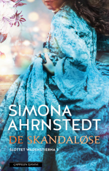 De skandaløse av Simona Ahrnstedt (Heftet)