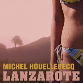 Lanzarote av Michel Houellebecq (Nedlastbar lydbok)
