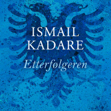 Etterfølgeren av Ismail Kadare (Nedlastbar lydbok)