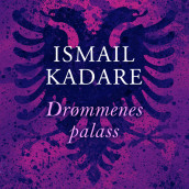 Drømmenes palass av Ismail Kadare (Nedlastbar lydbok)