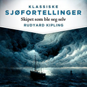 Skipet som ble seg selv av Rudyard Kipling (Nedlastbar lydbok)