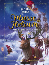 Musse & Helium - Mens vi venter på nissen av Camilla Brinck (Innbundet)