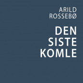 Den siste komle av Arild Rossebø (Nedlastbar lydbok)