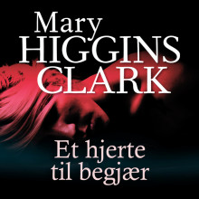 Et hjerte til begjær av Mary Higgins Clark (Nedlastbar lydbok)