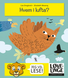 Løveunge Hvem i lufta? av Lise Dragland (Innbundet)