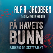 På havets bunn - Sjøkrig og skattejakt av Alf R. Jacobsen og Ole Martin Rønning (Nedlastbar lydbok)