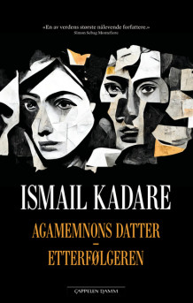 Agamemnons datter – Etterfølgeren av Ismail Kadare (Heftet)