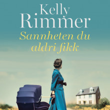 Sannheten du aldri fikk av Kelly Rimmer (Nedlastbar lydbok)