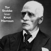 Tor Stokke leser Knut Hamsun av Knut Hamsun (Nedlastbar lydbok)