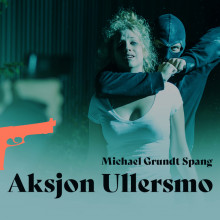 Aksjon Ullersmo av Michael Grundt Spang (Nedlastbar lydbok)