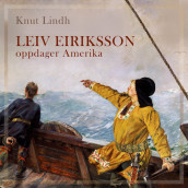 Leiv Eiriksson oppdager Amerika av Knut Lindh (Nedlastbar lydbok)