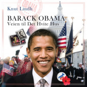 Barack Obama - Veien til Det hvite hus av Knut Lindh (Nedlastbar lydbok)