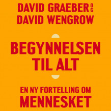 Begynnelsen til alt - En ny fortelling om mennesket av David Graeber og David Wengrow (Nedlastbar lydbok)