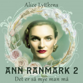 Det er så mye man må av Alice Lyttkens (Nedlastbar lydbok)