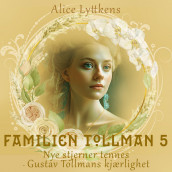 Nye stjerner tennes - Gustav Tollmans kjærlighet av Alice Lyttkens (Nedlastbar lydbok)