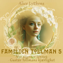 Nye stjerner tennes - Gustav Tollmans kjærlighet av Alice Lyttkens (Nedlastbar lydbok)
