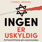 Ingen er uskyldig: Antisemittisme på venstresiden av Torkel Brekke (Nedlastbar lydbok)