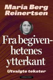 Fra begivenhetenes ytterkant av Maria Berg Reinertsen (Innbundet)