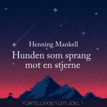 Hunden som sprang mot en stjerne av Henning Mankell (Nedlastbar lydbok)