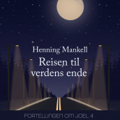 Reisen til verdens ende av Henning Mankell (Nedlastbar lydbok)