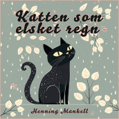 Katten som elsket regn av Henning Mankell (Nedlastbar lydbok)