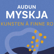 Kunsten å finne ro av Audun Myskja (Nedlastbar lydbok)