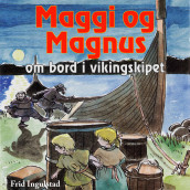 Maggi og Magnus ombord i vikingskipet av Frid Ingulstad (Nedlastbar lydbok)