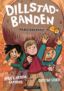 Dillstadbanden 6: Hamsterkuppet av Hedda Lapidus og Jens Lapidus (Innbundet)