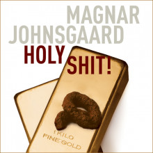 Holy shit! av Magnar Johnsgaard (Nedlastbar lydbok)