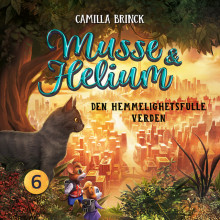 Musse & Helium - Den hemmelighetsfulle verden av Camilla Brinck (Nedlastbar lydbok)