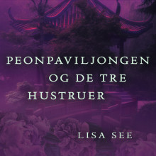 Peonpaviljongen og de tre hustruer av Lisa See (Nedlastbar lydbok)