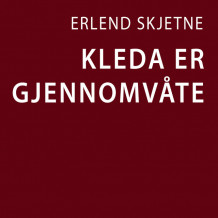 Kleda er gjennomvåte av Erlend Skjetne (Nedlastbar lydbok)