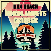 Nordlandets gribber av Rex Beach (Nedlastbar lydbok)