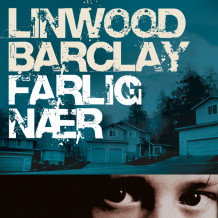 Farlig nær av Linwood Barclay (Nedlastbar lydbok)