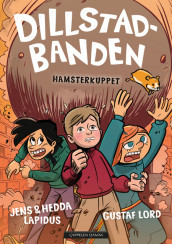 Dillstadbanden 6: Hamsterkuppet av Hedda Lapidus og Jens Lapidus (Ebok)