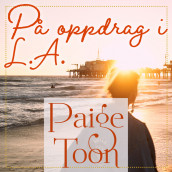 På oppdrag i L.A. av Paige Toon (Nedlastbar lydbok)