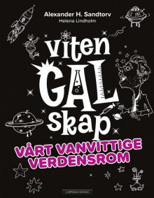 VitenGALskap 3: Vårt vanvittige verdensrom av Alexander H. Sandtorv (Innbundet)