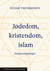 Jødedom, kristendom, islam. Sammenligninger av Einar Thomassen (Heftet)
