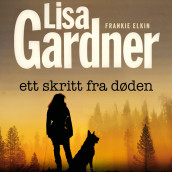 Ett skritt fra døden av Lisa Gardner (Nedlastbar lydbok)