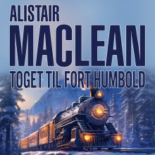 Toget til Fort Humbold av Alistair MacLean (Nedlastbar lydbok)