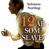 12 år som slave av Solomon Northup (Nedlastbar lydbok)